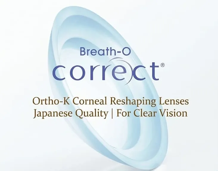 Breath-O Correct. Ortho-K corneal reshaping Lenses. Japanese quality, for clear vision.